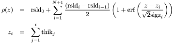 \begin{eqnarray*} \rho(z) &=& \textrm{rsld}_0 + \sum_{i=1}^{N+1} \frac{(\textrm{rsld}_i-\textrm{rsld}_{i-1})}{2} \left( 1+\mathrm{erf}\left(\frac{z-z_i}{\sqrt{2}\textrm{sigz}_i}\right) \right) \\ z_i &=& \sum_{j=1}^{i} \textrm{thik}_j \end{eqnarray*}