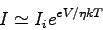 \begin{displaymath}I \simeq I_i e^{eV/\eta kT} \end{displaymath}
