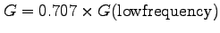 $G = 0.707 \times G({\rm low frequency})$