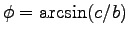 $\phi=\arcsin(c/b)$