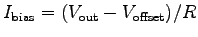 $I_{\rm bias} = (V_{\rm out}-V_{\rm offset})/R$