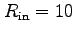 $R_{\rm in}=10$