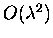 $O(\lambda^2)$